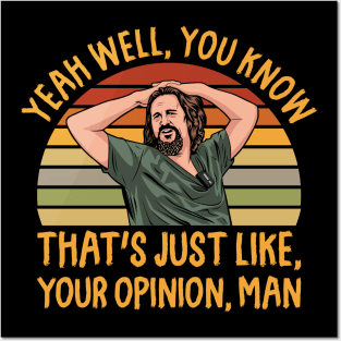 Just Your Opinion Man The Dude Posters and Art